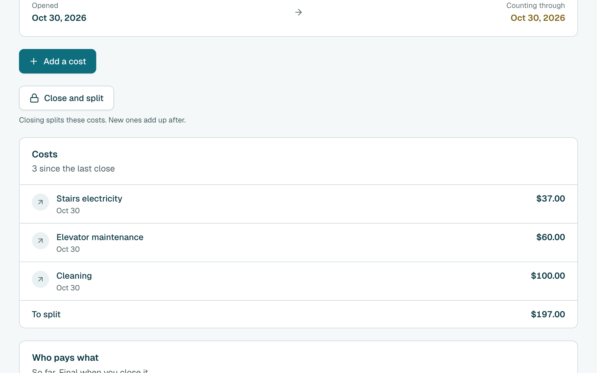Scroll down. Under Costs you see each cost added since the last close, and the total To split.
